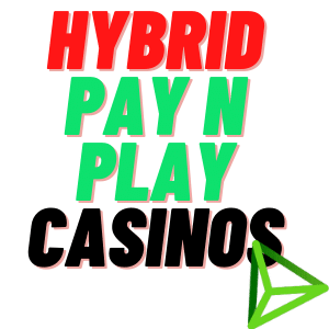 Hybrid Pay'N Play casino